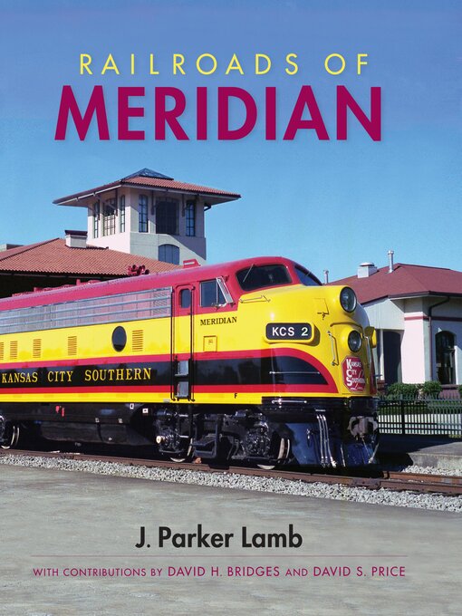 Title details for Railroads of Meridian by J. Parker Lamb - Available